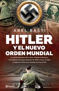 Hitler y el Nuevo orden mundial ABEL BASTI