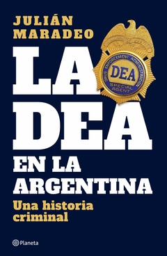 La DEA en la Argentina - Julián Maradeo