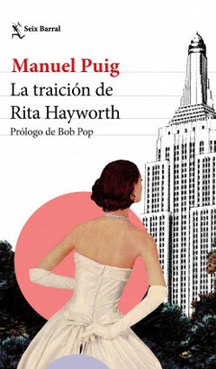 La traición de Rita Hayworth (Prólogo de Bob Pop) - Manuel Puig