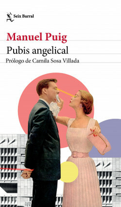 Pubis angelical (Prólogo de Camila Sosa Villada) - Manuel Puig
