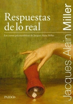 Respuestas de lo real MILLER, JACQUES-ALAIN