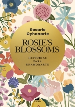 Rosie's Blossoms: Historias para enamorarte ROSARIO OYHANARTE