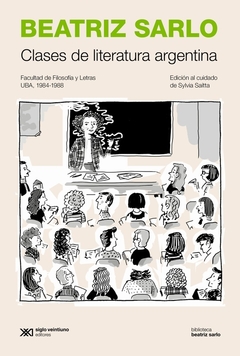 Clases de literatura argentina, facultad de filosofía y letras UBA 1984-1988 - Beatriz Sarlo