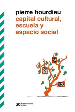 capital cultural, escuela y espacio social - Pierre Bourdieu