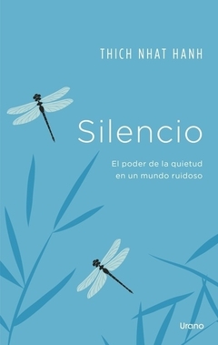 SILENCIO - EL PODER DE LA QUIETUD EN UN MUNDO RUIDOSO THICH, NHAT HANH