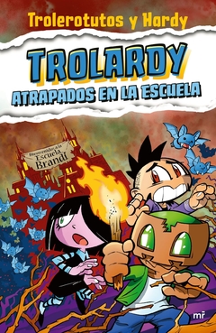 Trolardy 4. Atrapados en la escuela TROLEROTUTOS Y HARDY