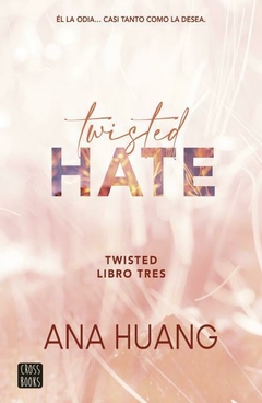 TWISTED HATE - TWISTED 3. HUANG, ANA