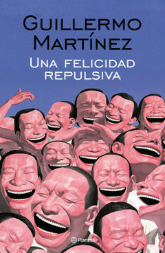 Una felicidad repulsiva - Guillermo Martínez