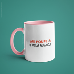 Caneca Me Poupe Passar Raiva Hoje alça e interior coloridos - XiqueXique