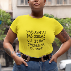 Camiseta Somos As Netas Das Bruxas - XiqueXique