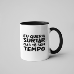 Imagem do Caneca Eu Queria Surta Mas Tô Sem Tempo alça e interior coloridos