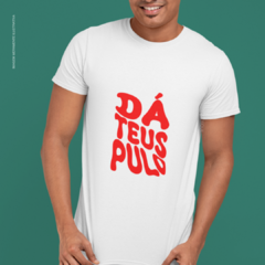 Camiseta Dá Teus Pulo na internet