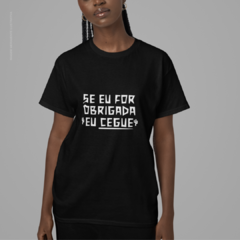 Camiseta Se Eu For Obrigada - loja online