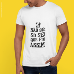 Camiseta Só Sei Que Foi Assim na internet