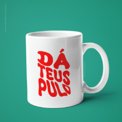 Caneca Dá Teus Pulo na internet