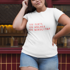 Camiseta Sou Forte Sou Mulher Sou Nordestina - comprar online