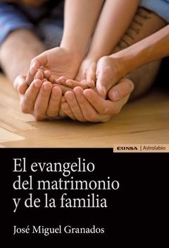 El evangelio del matrimonio y de la familia