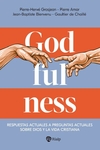 Godfulness. Respuestas actuales a preguntas actuales sobre Dios y la vida cristiana