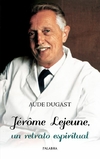 Jerome Lejeune, un retrato espiritual