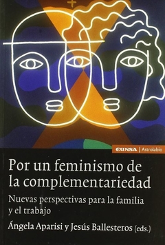 Por un feminismo de la complementariedad: Nuevas perspectivas para la familia y el trabajo