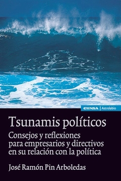 Tsunamis políticos. Consejos y reflexiones para empresarios