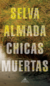 CHICAS MUERTAS - Almada, Selva