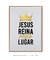 Imagem do Quadro Decorativo JESUS reina neste lugar