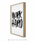 Quadro Decorativo Work Hard - comprar online