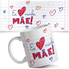 Caneca Eu Amo Minha Mãe - comprar online