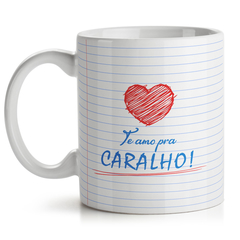 Caneca Te Amo pra Caralho