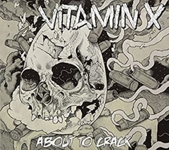 VITAMIN X - ABOUT TO CRACK - CD