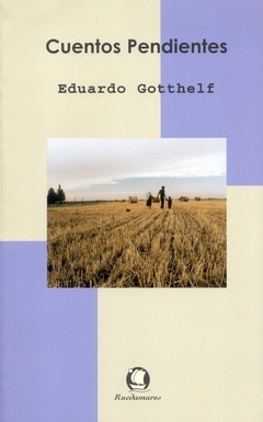 Cuentos Pendientes - Eduardo Gotthelf