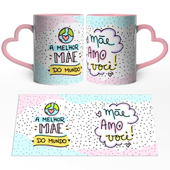 Caneca A Melhor Mãe do Mundo + Mãe Amo Você na internet