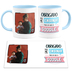 Caneca Obrigado por me Ensinar Mais do Que o Google com Foto - loja online