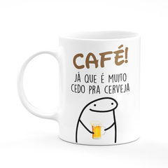 Caneca Flork Meme Café Já Que é Muito Cedo para Cerveja