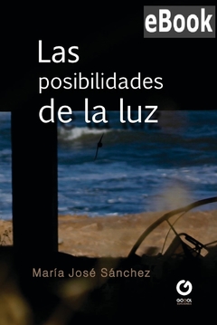 E-BOOK / LAS POSIBILIDADES DE LA LUZ / MARÍA JOSÉ SÁNCHEZ