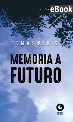 MEMORIA A FUTURO / TOMÁS PARIS / E-BOOK