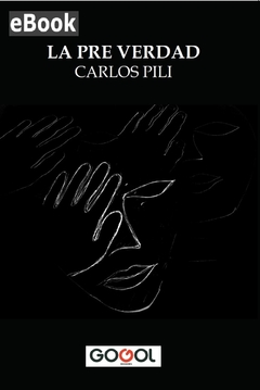 LA PRE VERDAD / CARLOS PILI / E-BOOK