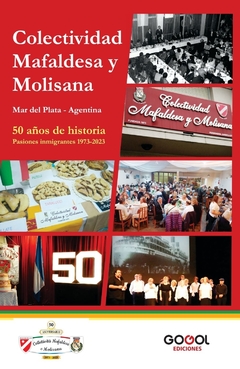 COLECTIVIDAD MALFALDESA Y MOLISANA / 50 AÑOS DE HISTORIA