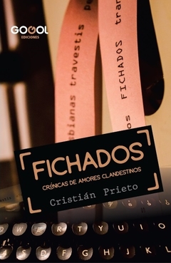 FICHADOS, CRÓNICAS DE AMORES CLANDESTINOS / CRISTIÁN PRIETO