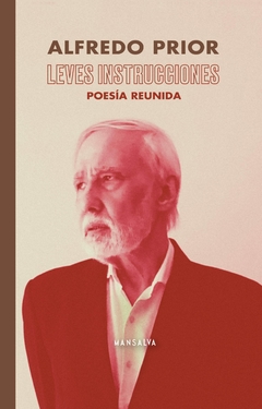 Leves instrucciones - Alfredo Prior (Poesía reunida)