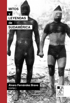 Mitos y leyendas de Sudamérica - Álvaro Fernández Bravo (comp.)