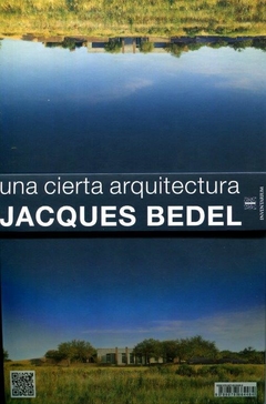 Jacques Bedel - Una cierta arquitectura