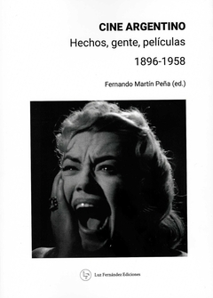 CINE ARGENTINO: hechos, gente, películas. 1896-1958