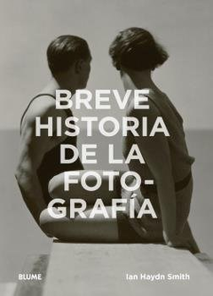 Breve historia de la fotografía - Ian Haydn Smith