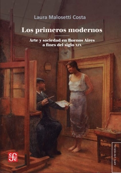 Los primeros modernos - L. Malosetti Costa (nueva edición)