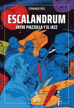 Escalandrum, entre Piazzolla y el jazz - Fernando Ríos