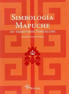 Simbología Mapuche en territorio Tehuelche - Alejandro Fiadone