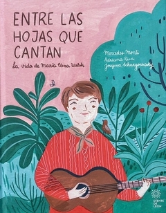 Entre las hojas que cantan. La vida de María Elena Walsh - comprar online