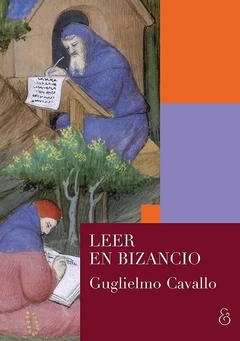 Leer en Bizancio - Guglielmo Cavallo